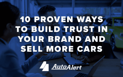 10 Proven Ways to Build Trust in Your Brand and Sell More Cars