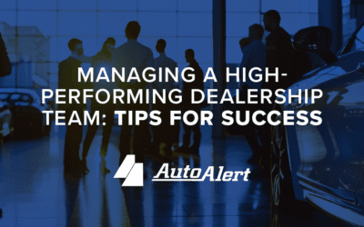 Managing a High-Performing Dealership Team: Tips for Success