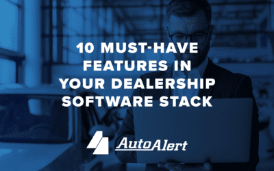 10 Must-Have Features in Your Dealership Software Stack